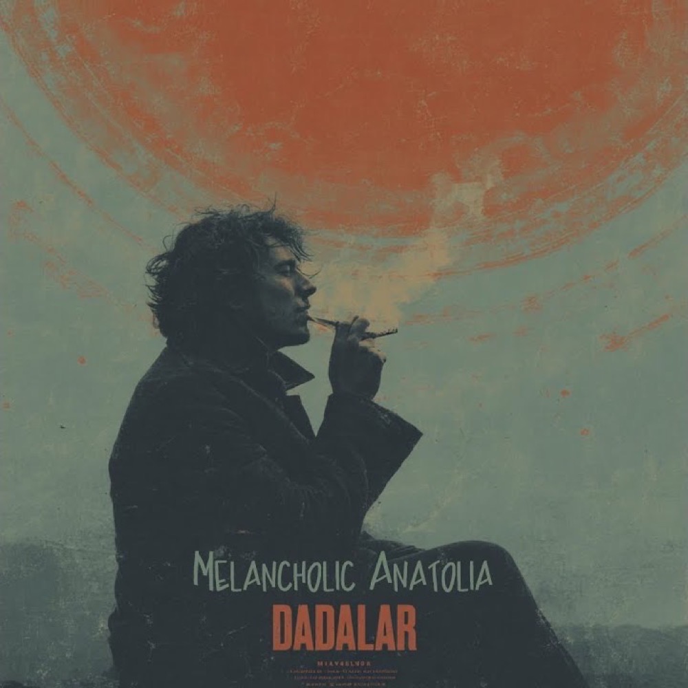 Melancholic Anatolia — Dadalar
