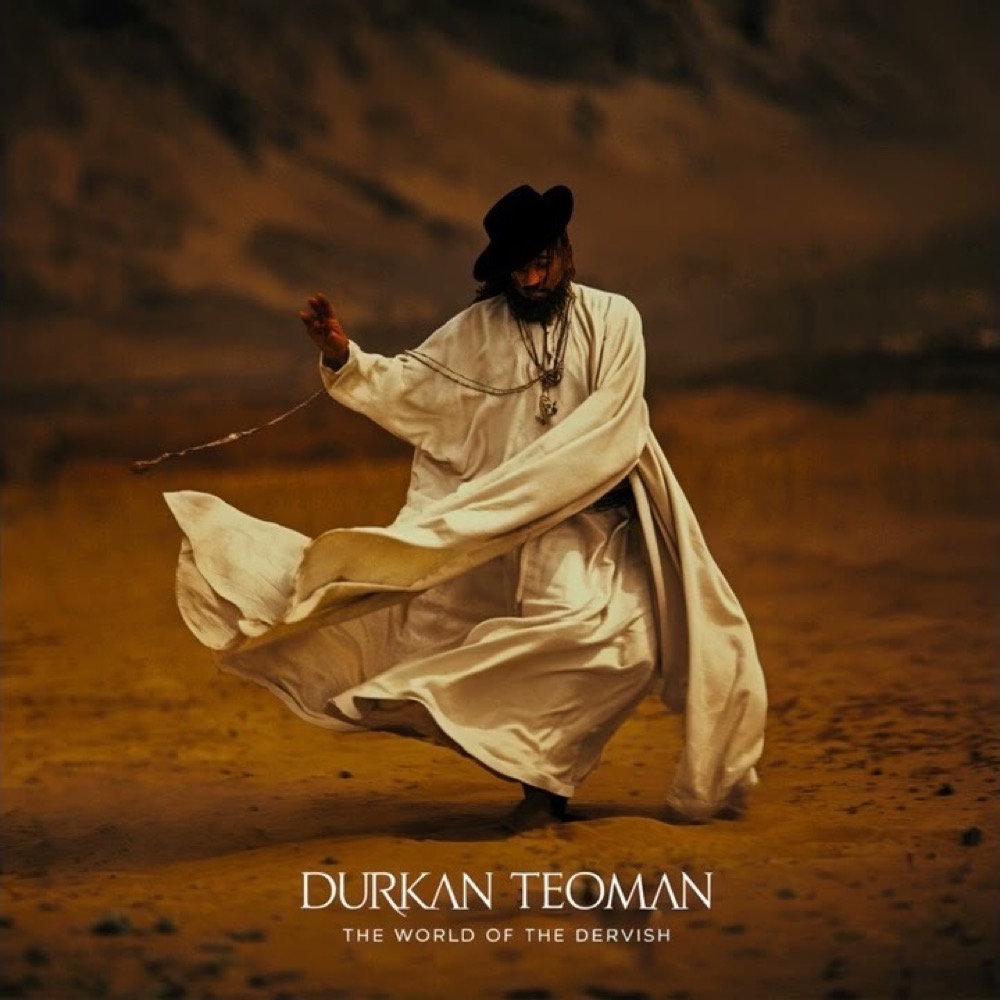 The World of The Dervish — Durkan Teoman